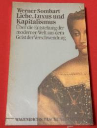 Liebe, Luxus und Kapitalismus. Über die Entstehung der modernen Welt aus dem Geist der Verschwendung.