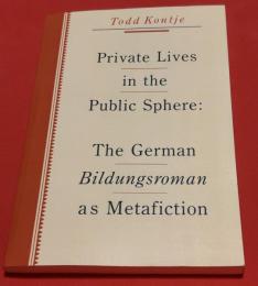 Private Lives in the Public Sphere: The German Bildungsroman as Metafiction