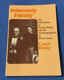 Intensely Family: The Inheritance of Family Shame and the Autobiographies of Henry James