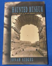 Haunted Museum: Longing, Travel, and the Art-Romance Tradition