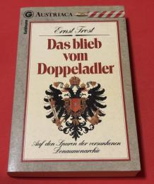 Das blieb vom Doppeladler Auf den Spuren der versunkenen Donaumonarchie（「沈んだドナウ君主国の痕跡をたどって」）