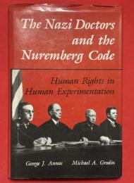 The Nazi Doctors and the Nuremberg Code: Human Rights in Human Experimentation