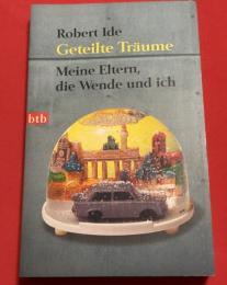 Geteilte Träume: Meine Eltern, die Wende und ich（分かたれた夢：両親、転換期、そして私）