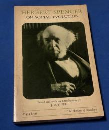 Herbert Spencer on Social Evolution: Selected Writings