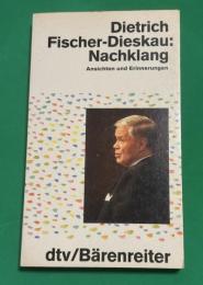Dietrich Fischer-Dieskau: Nachklang Ansichten und Erinnerungen
