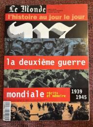 LA DEUXIÈME GUERRE MONDIALE 1939-1945 récits et mémoires Numéro spécial des dossiers et documents du Monde
