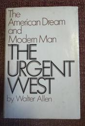 The Urgent West; The American Dream and Modern Man