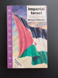 Imperial Israel The History of the Occupation of the West Bank and Gaza