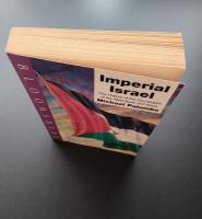 Imperial Israel The History of the Occupation of the West Bank and Gaza