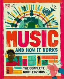 ＭＵＳＩＣ　ＡＮＤ　ＨＯＷ　ＩＴ　ＷＯＲＫＳ　ＴＨＥ　ＣＯＭＰＬＥＴＥＧＵＩＤＥ　ＦＯＲ　ＫＩＤＳ