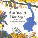 Ａｒｅ　Ｙｏｕ　Ａ　Ｍｏｎｋｅｙ？　Ａ　ＴＡＬＥ　ＯＦ　ＡＮＩＭＡＬ　ＣＨＡＲＡＤＥＳ