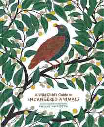 Ａ　Ｗｉｌｄ　Ｃｈｉｌｄ’ｓ　Ｇｕｉｄｅ　ｔｏ　ＥＮＤＡＮＧＥＲＥＤ　ＡＮＩＭＡＬＳ