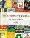 １００　ＣＨＩＬＤＲＥＮ’Ｓ　ＢＯＯＫＳ－ｔｈａｔ　ｉｎｓｐｉｒｅ　ｏｕｒ　ｗｏｒｌｄ
