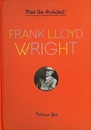 ＦＲＡＮＫ　ＬＬＯＹＤ　ＷＲＩＧＨＴ－Ｍｅｅｔ　ｔｈｅ　Ａｒｃｈｉｔｅｃｔ！