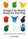 Ｏｒａｎｇｅ　Ｉｓ　ａｎ　Ａｐｒｉｃｏｔ，Ｇｒｅｅｎ　Ｉｓ　ａ　Ｔｒｅｅ　Ｆｒｏｇ