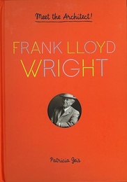 ＦＲＡＮＫ　ＬＬＯＹＤ　ＷＲＩＧＨＴ－Ｍｅｅｔ　ｔｈｅ　Ａｒｃｈｉｔｅｃｔ！