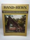 
HAND-HEWN THE ART OF BUILDING YOUR OWN  LOG HOME