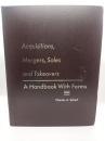 Acquisitions, Mergers, Sales and Takeovers: A Handbook With Forms