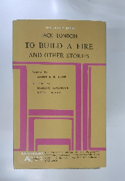 TO BUILD A FIRE AND OTHER STORIES