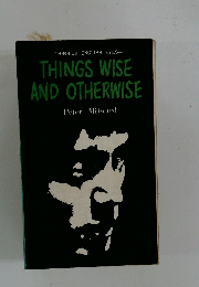 THINGS WISE AND OTHERWISE