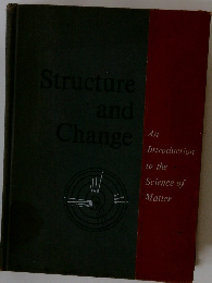 Structure and change; an introduction to the science of matter