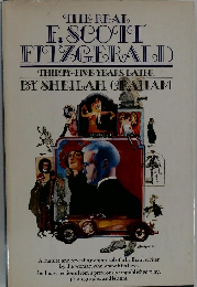 THE REAL F. SCOTT FITZGERALD THIRTY FIVE YEARS LATER BY SHEILAH GRAHAM