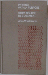 Writing with a purpose [and from source to statement]: Rhetoric and readings for college composition, a first course