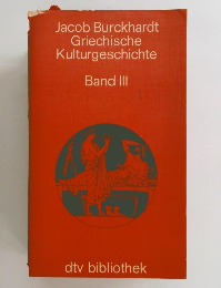 Jacob Burckhardt Griechische Kulturgeschichte Band III