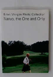 Brian Morgan Photo Collection　Naruo, the One and Only