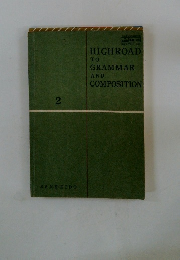 HIGHROAD TO GRAMMAR AND COMPOSITION　2