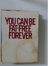 YOU　CAN　BE　FAT-FREE　FOREVER