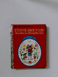 I THINK ABOUT GOD Two Stories About My Day