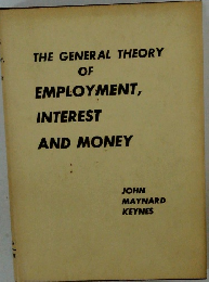 THE GENERAL THEORY OF EMPLOYMENT,  INTEREST AND MONEY