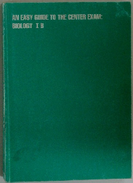 AN EASY GUIDE TO THE CENTER EXAM: BIOLOGY I B