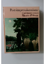 Post-Impressionism 115 chefs-d'œuvre de la collection du Musée d'Orsay