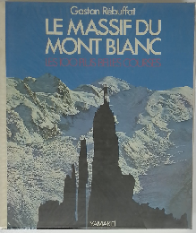Gaston Rebuffat. Le massif du Mont Blanc. Les 100 plus belles courses