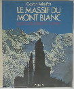 Gaston Rebuffat. Le massif du Mont Blanc. Les 100 plus belles courses