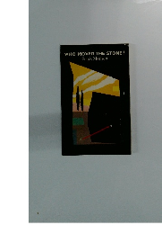 WHO MOVED THE STONE?