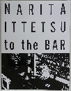 NARITA ITTETSU to the BAR