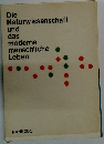 Die Naturwissenschaft und das moderne menschliche Leben