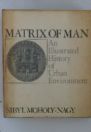 MATRIX OF MAN　An Illustrated History of Urban Environment