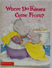 Where Do Kisses Come From?