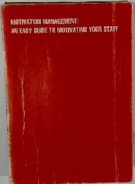 MOTIVATION MANAGEMENT: AN EASY GUIDE TO MOTIVATING YOUR STAFF