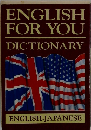 ENGLISH FOR YOU DICTIONARY ENGLISH-JAPANESE