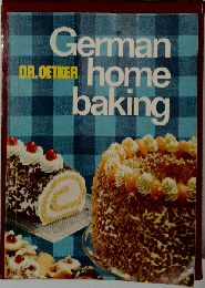 German Home Baking : Original German Cookies and Pastries