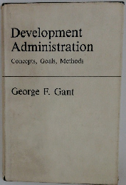 Development Administration Concepts, Goals, Methods