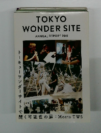 TOKYO WONDER SITE ANNUAL REPORT 2015