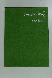Life Nature Library The Land and Wildlife of South America
