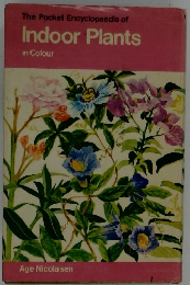 The Pocket Encyclopaedia of Indoor Plants In Colour