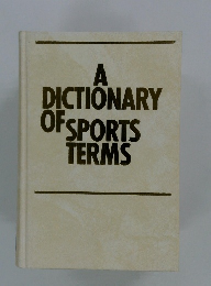 A DICTIONARY OF SPORTS TERMS